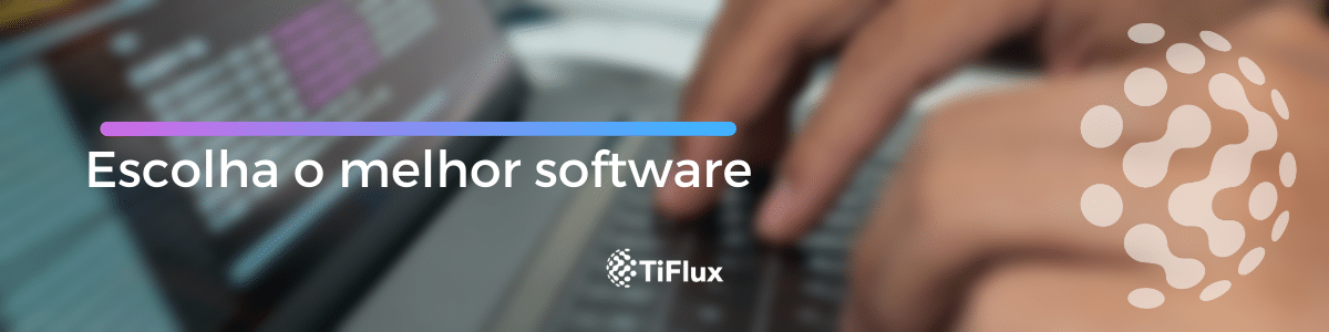 Implantando ITIL em equipes - Escolha o melhor software | TiFlux