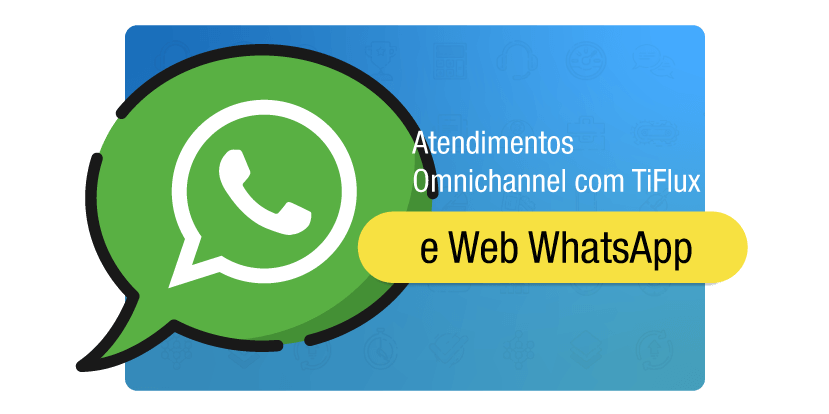 TIFlux - Atendimento Omnichannel com o WhatsApp