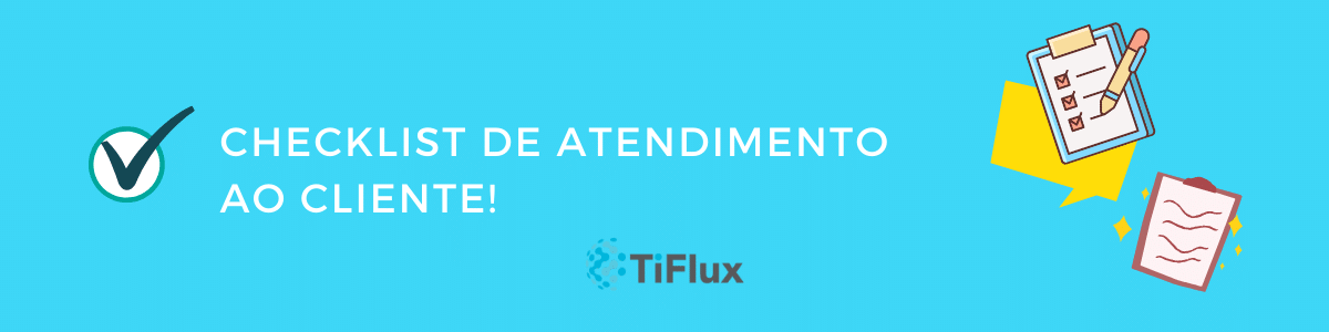 Checklist de atendimento ao cliente! | TiFlux