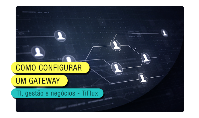 TIFlux - Como configurar um Gateway