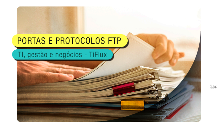 TIFlux - Tipos de Porta e Protocolo FTP