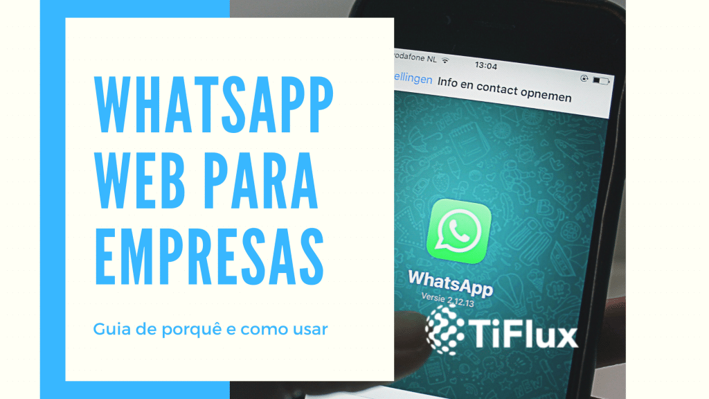 TIFlux - WhatsApp Web Para Empresas: melhore seu atendimento com ele