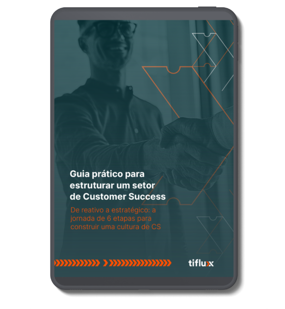 Guia: como estruturar o setor de Customer Success
